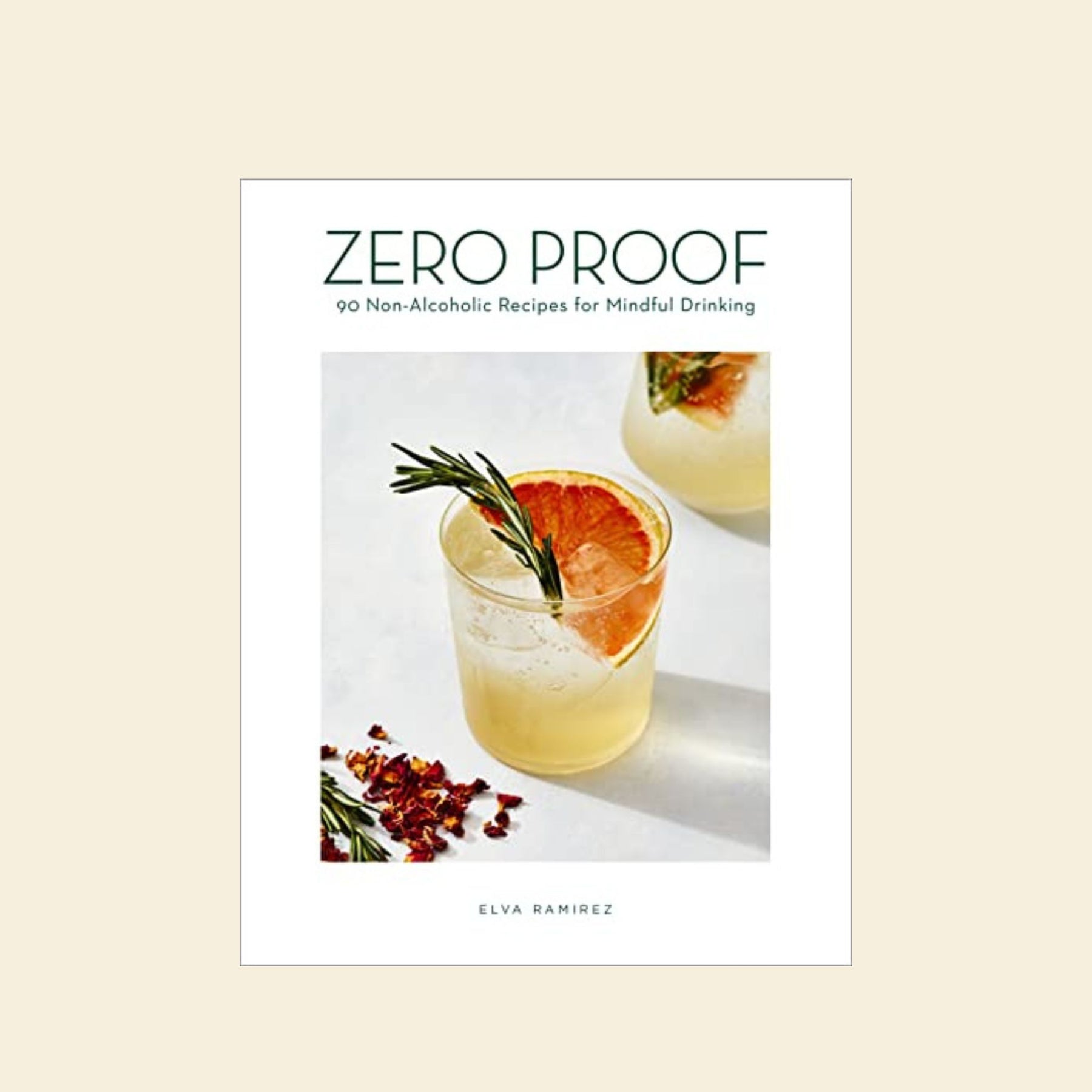 Zero Proof: 90 Non-Alcoholic Recipes for Mindful Drinking